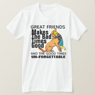Camiseta Amigos do excelente fazem maus momentos bons cacho