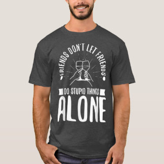 Camiseta Amigos não deixam amigos fazerem coisas estúpidas
