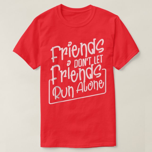 Camiseta Amigos não permitem que amigos executem sozinhos e (Frente do Design)