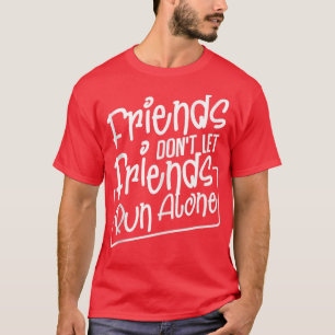 Camiseta Amigos não permitem que amigos executem sozinhos e