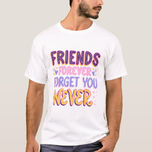 Camiseta Amigos Para Sempre Nunca Esquecem Você