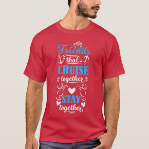 Camiseta Amigos que Cruise juntos ficam juntos em cruzeiro
