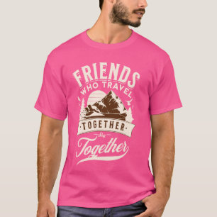 Camiseta Amigos Que Se Viagem Juntos, Fiquem Juntos Amigos