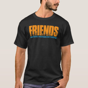 Camiseta Amigos Que Viagem Juntos Se Mantêm Juntos