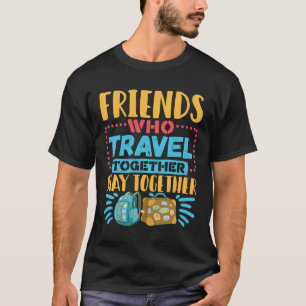 Camiseta Amigos Que Viagem Juntos Se Mantêm Juntos