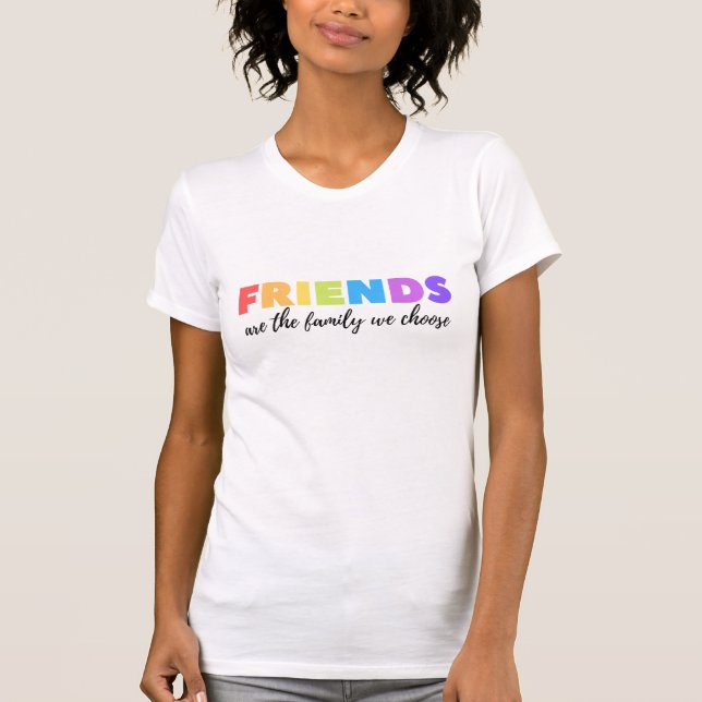 Camiseta Amigos São A Família Que Escolhemos (Frente)