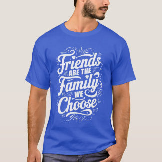 Camiseta Amigos São a Família Que Escolhemos Citação Sincer