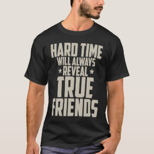 Camiseta Amizade O momento difícil sempre revelará o verda