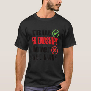 Camiseta Amizades Verdadeiras Nunca Desaparecem do Dia da A