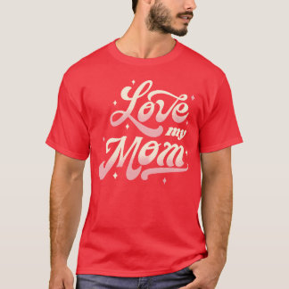 Camiseta Amo a minha mãe, citando o menino do Dia das Mães