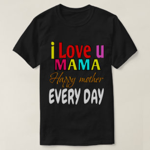 Camiseta Amo-te mãe, mãe feliz todos os dias