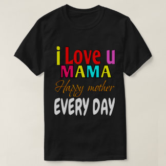 Camiseta Amo-te mãe, mãe feliz todos os dias