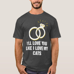 Camiseta Amo Você Assim Como Amo Meus Gatos Casamento Gato 