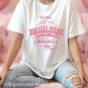 Camiseta Amo você todos os dias, não só um dia Nome mulhere