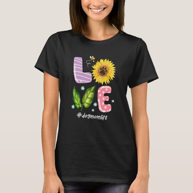 Camiseta Amor Cachorro Mãe Vida Girassol Para Mãe Dia de as (Frente)