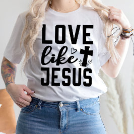 Camiseta Amor como Jesus T Shirt para Mulheres, Jesus