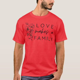 Camiseta Amor Faz uma Família Adotar Fogueiros do Dia da Ad