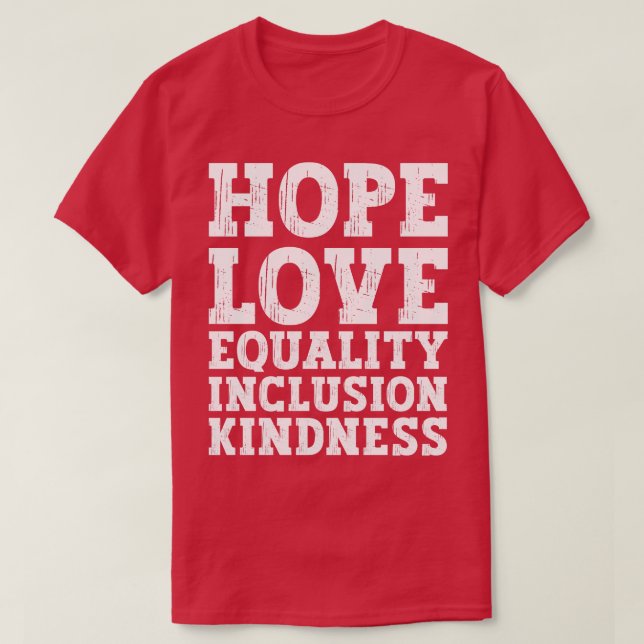 Camiseta Amor Igualdade Igualdade Inclusão Bondade Esperanç (Frente do Design)