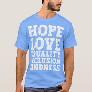 Camiseta Amor Igualdade Igualdade Inclusão Bondade Esperanç