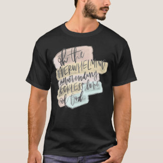 Camiseta Amor imprudente de Deus Vocês todos precisam de Je