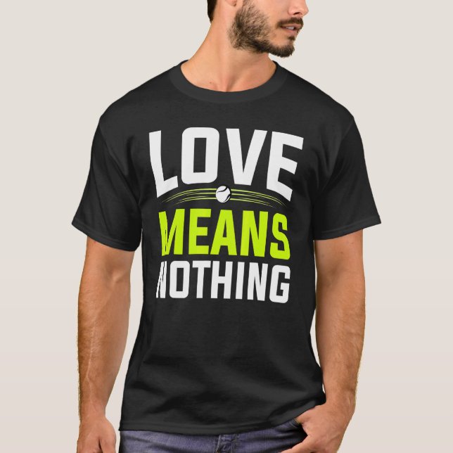 Camiseta Amor Não Significa Nada De Jogador De Tênis E Trei (Frente)