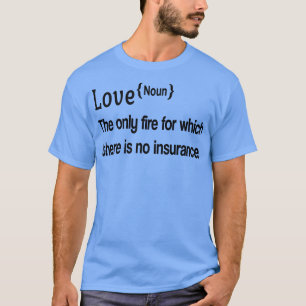 Camiseta AMOR O único incêndio para o qual não há seguro