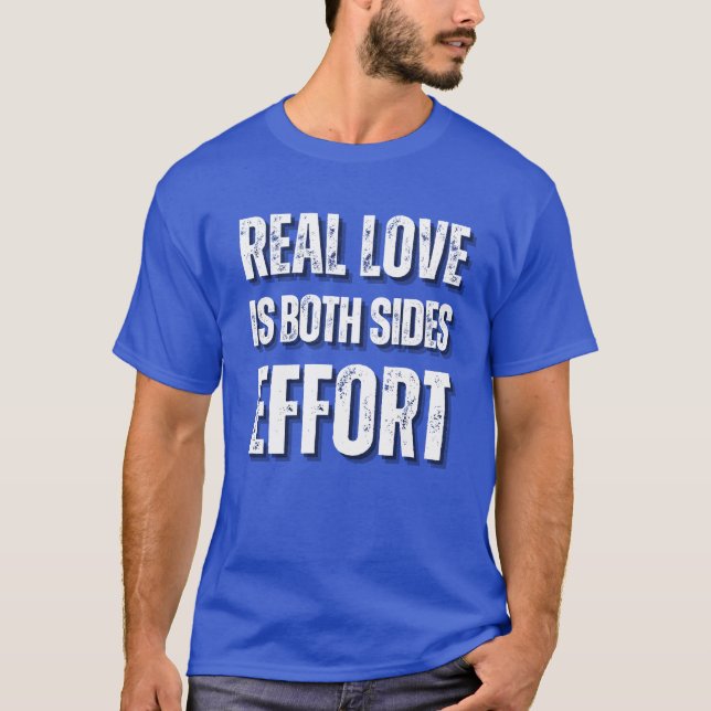 Camiseta Amor Real É Slogan De Esforço De Ambos Os Lados (Frente)