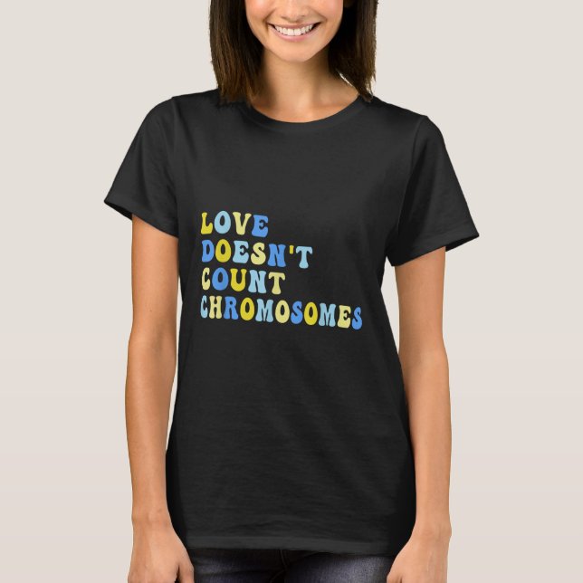 Camiseta Amor Sem Conde Cromossomos T21 Down Síndrome Aw (Frente)
