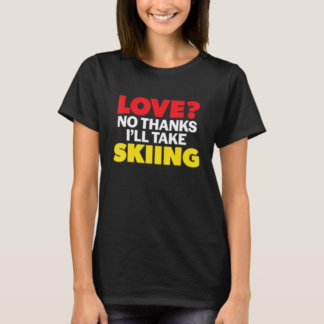 Camiseta Amor Sem Obrigados Eu Pegarei Solteiro De Esqui Di (Frente)