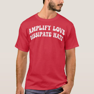 Camiseta amplificar o amor dissipar o ódio 1