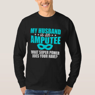 Camiseta Amputee Humor Perna Marido Braço Engraçado Recuper