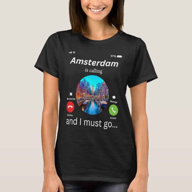 Camiseta Amsterdam Is Calling And I Must Go Amsterdam The N (Frente)