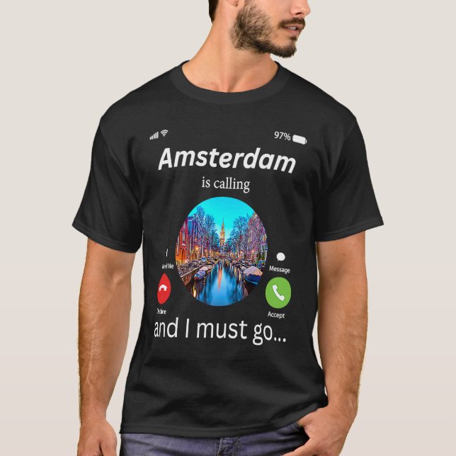 Camiseta Amsterdam Is Calling And I Must Go Amsterdam The N (Frente)