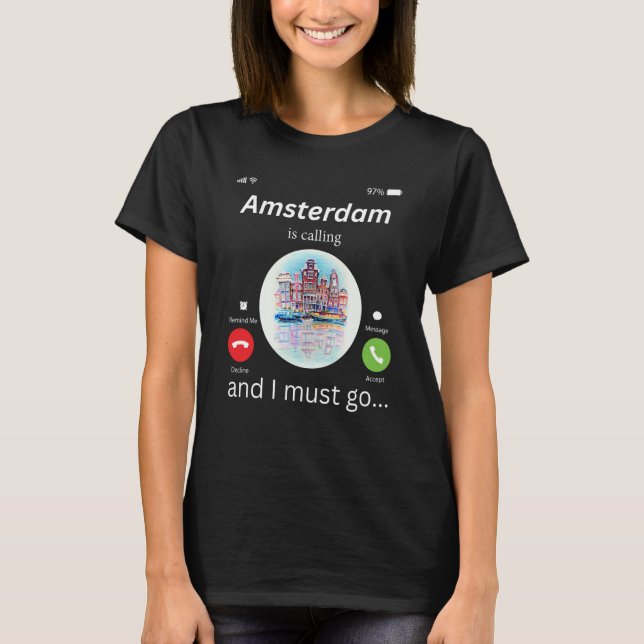 Camiseta Amsterdam Is Calling And I Must Go Amsterdam The N (Frente)