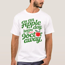 Camiseta An Apple A Day Keeps The Doctor Away Classic Quote
