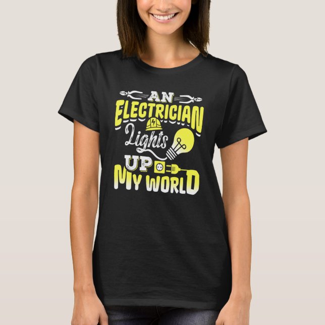 Camiseta An Electrician Lights Up My World Electrical Engin (Frente)