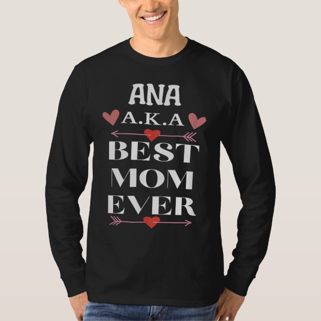 Camiseta ANA A K A Best Mom Ever  Cute Mother's Day (Frente)