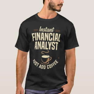 Camiseta Analista Financeiro Instantâneo Apenas Adicione Co