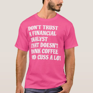 Camiseta Analista Financeiro Que Bebe Café Custa Muito Whi