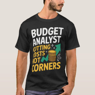 Camiseta Analista Orçamentário Cortando Custos, Não Cantos