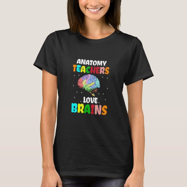 Camiseta Anatomy Teachers Love Brains Best Teacher Ever Tea (Frente)