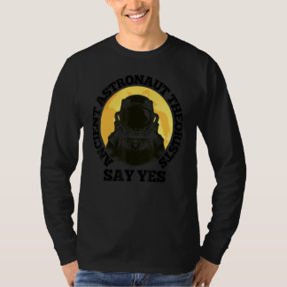 Camiseta Ancient Astronaut Theorist Say Yes Full Moon & Ast