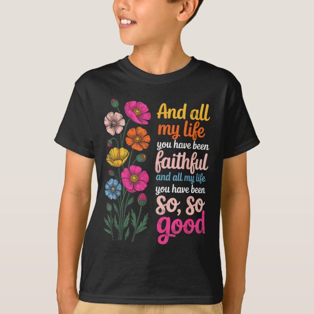 Camiseta And All My Life You Have Been Faithful And All My  (Frente)