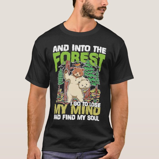 Camiseta And Into The Forest I Go To Lose My Mind (Frente)