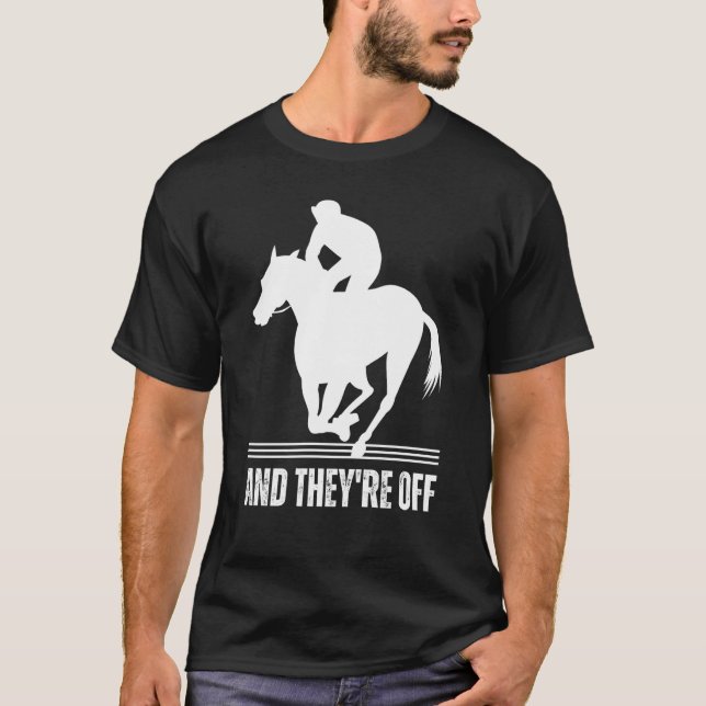 Camiseta AND THEYRE OFF Horse Racing Derby Day  Horses Race (Frente)