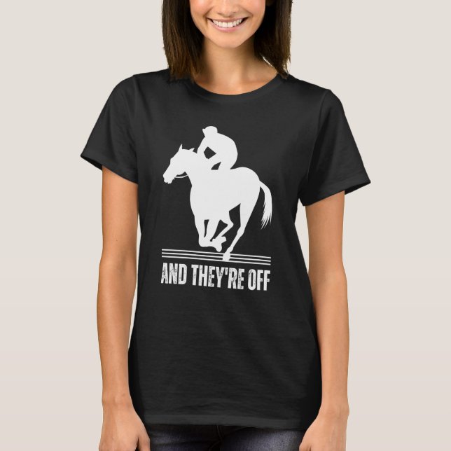 Camiseta AND THEYRE OFF Horse Racing Derby Day  Horses Race (Frente)