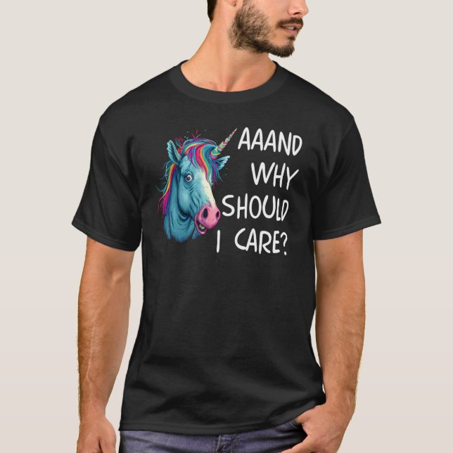 Camiseta And Why Should I Care Sarcastic Unicorn (Frente)