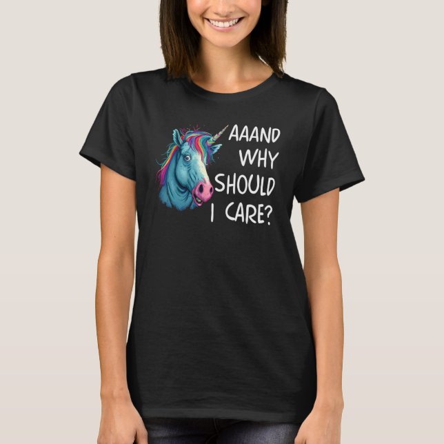 Camiseta And Why Should I Care Sarcastic Unicorn (Frente)