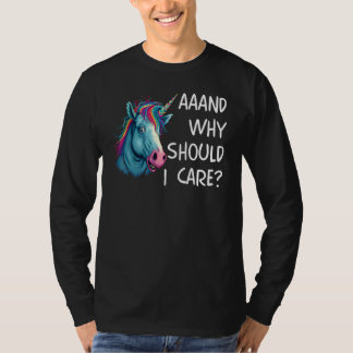 Camiseta And Why Should I Care Sarcastic Unicorn