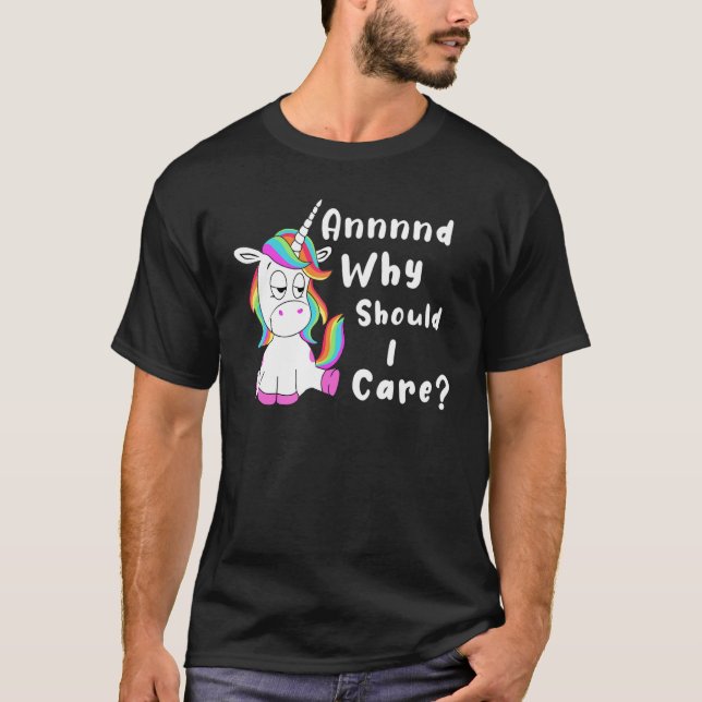 Camiseta And Why Should I Care  Sarcastic Unicorn 1 (Frente)